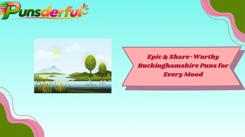 Epic & Share-Worthy Buckinghamshire Puns for Every Mood