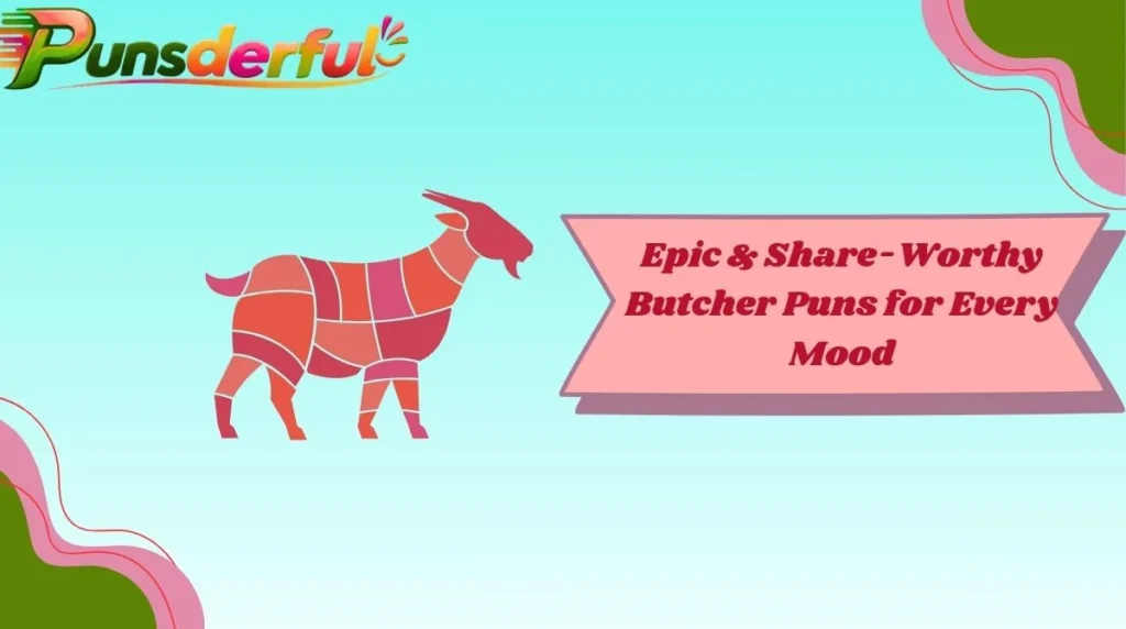Epic & Share-Worthy Butcher Puns for Every Mood