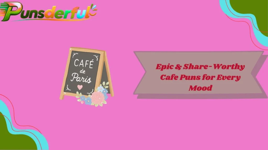 Epic & Share-Worthy Cafe Puns for Every Mood