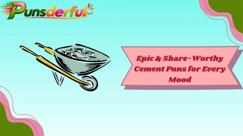 Epic & Share-Worthy Cement Puns for Every Mood