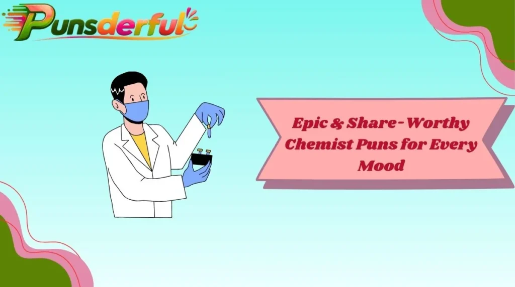 Epic & Share-Worthy Chemist Puns for Every Mood