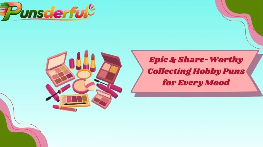 Epic & Share-Worthy Collecting Hobby Puns for Every Mood