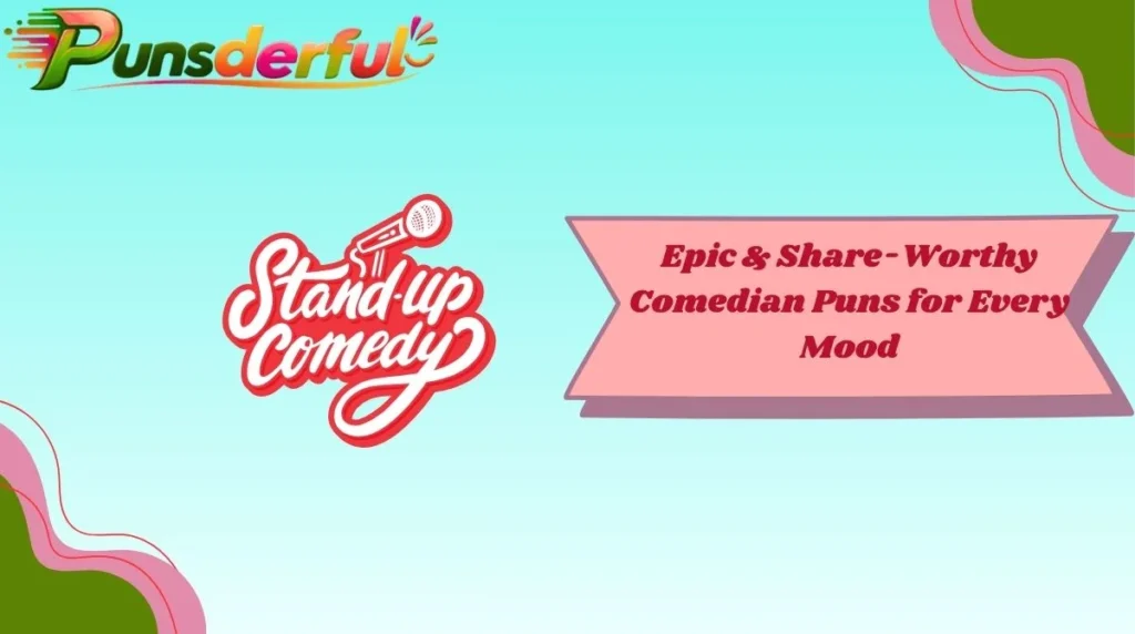 Epic & Share-Worthy Comedian Puns for Every Mood