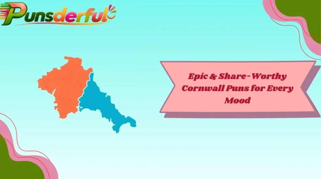 Epic & Share-Worthy Cornwall Puns for Every Mood