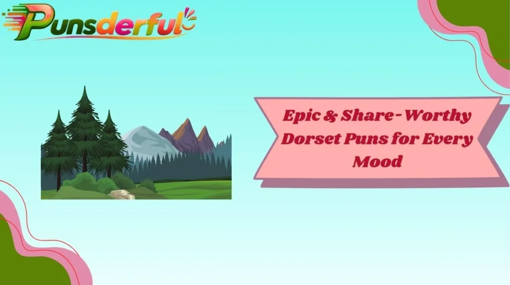 Epic & Share-Worthy Dorset Puns for Every Mood