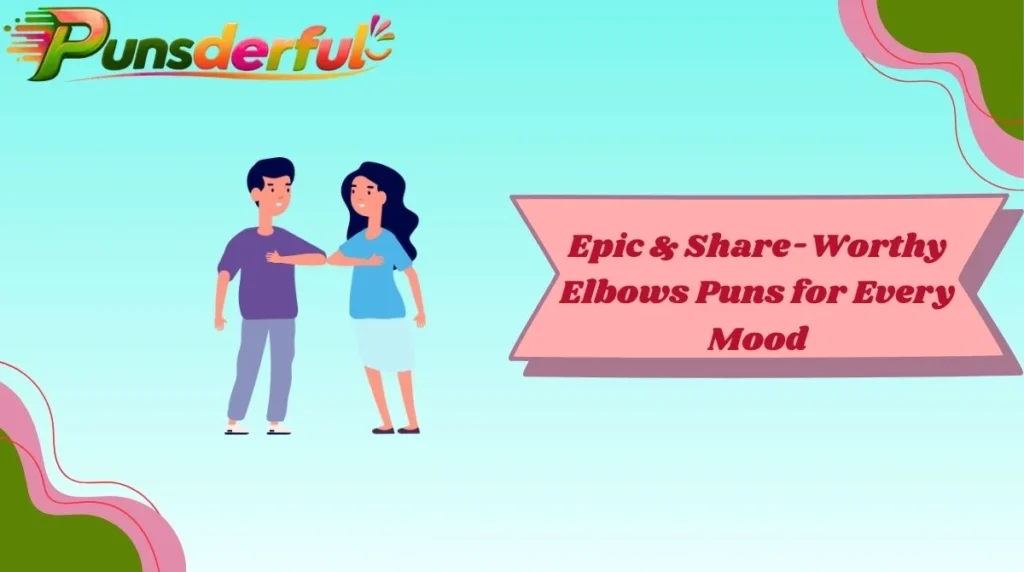 Epic & Share-Worthy Elbows Puns for Every Mood