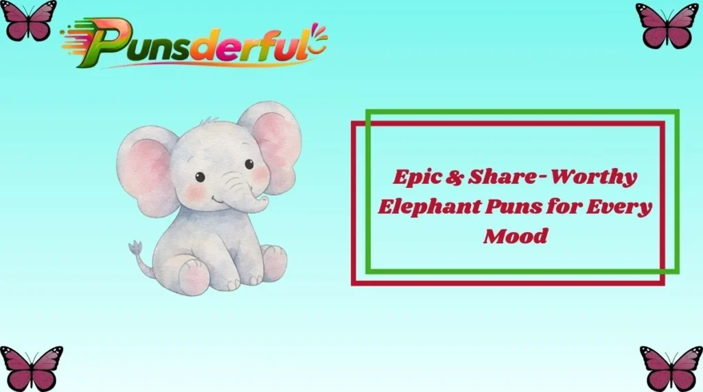 Epic & Share-Worthy Elephant Puns for Every Mood