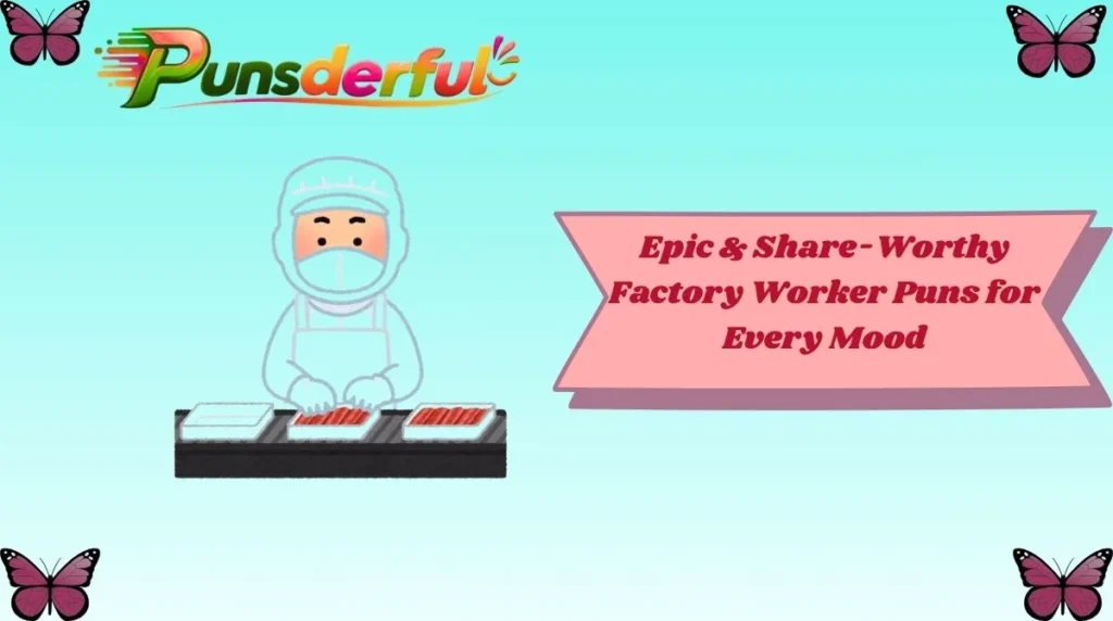 Epic & Share-Worthy Factory Worker Puns for Every Mood