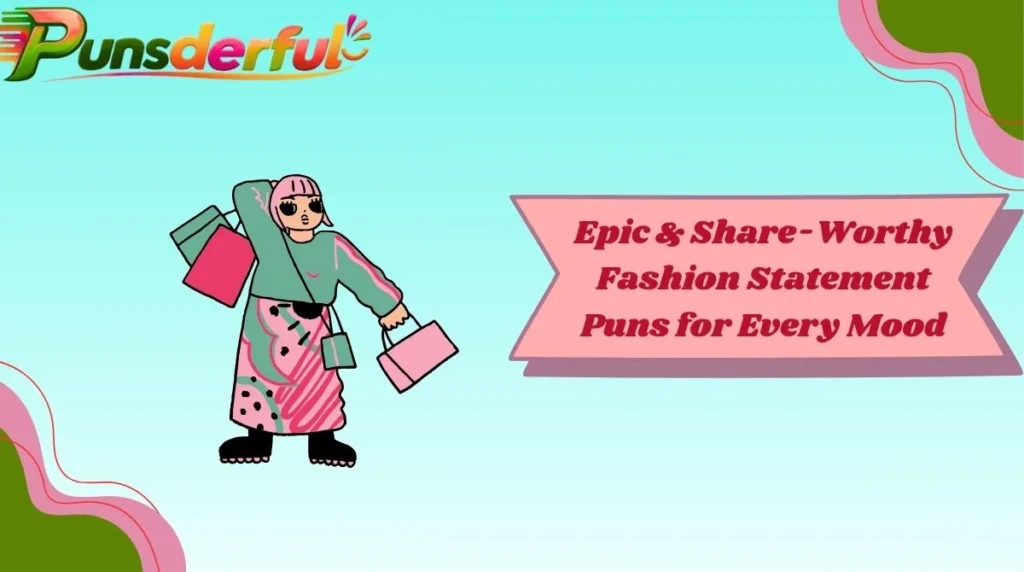 Epic & Share-Worthy Fashion Statement Puns for Every Mood