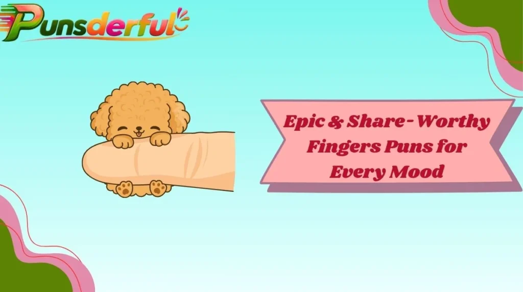 Epic & Share-Worthy Fingers Puns for Every Mood