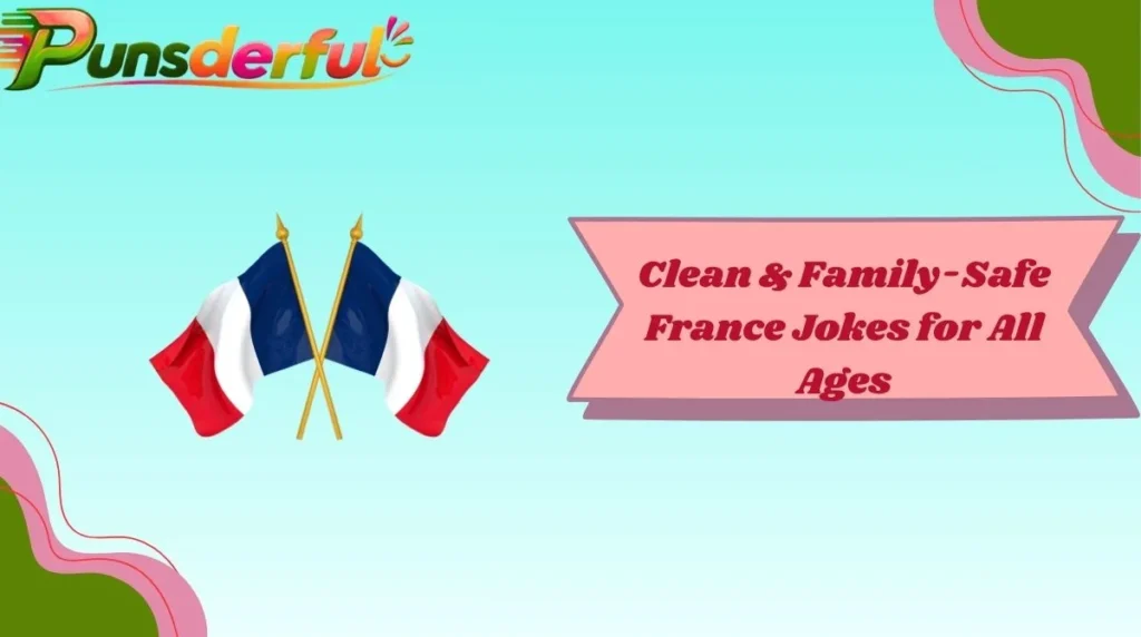 Epic & Share-Worthy France Puns for Every Mood