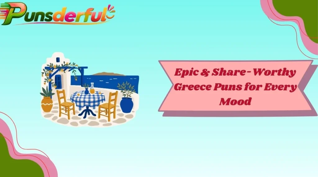 Epic & Share-Worthy Greece Puns for Every Mood