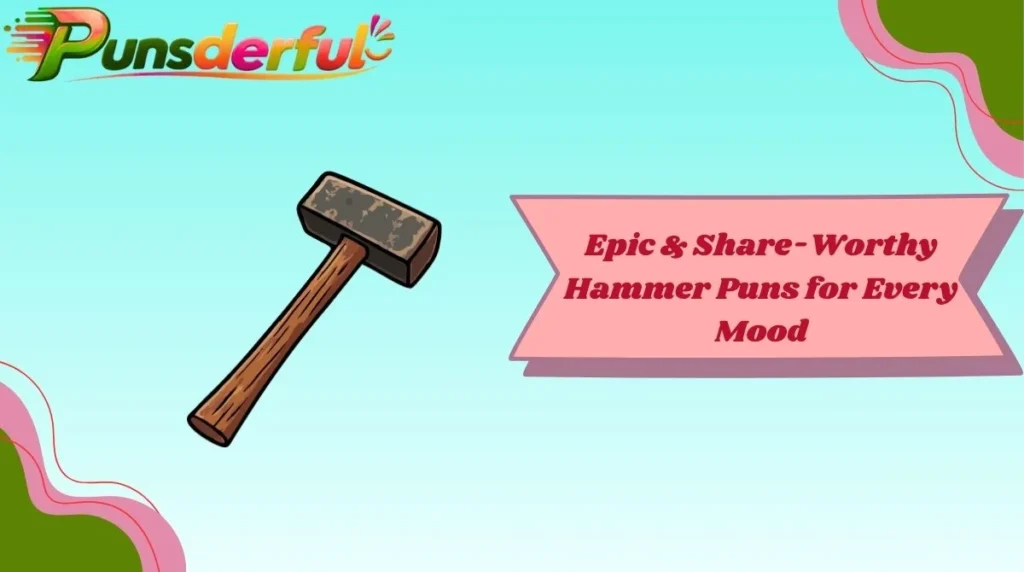 Epic & Share-Worthy Hammer Puns for Every Mood
