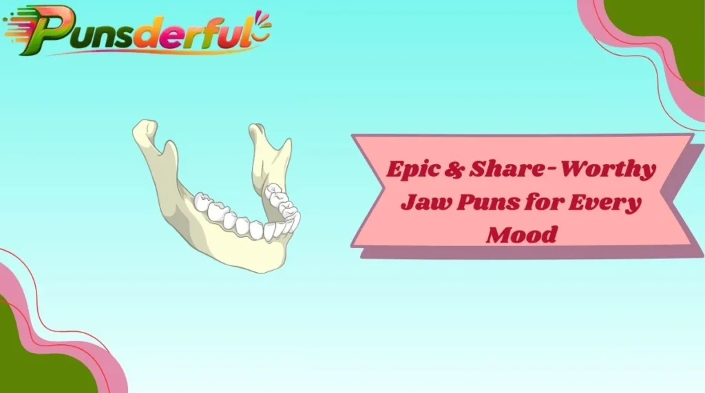 Epic & Share-Worthy Jaw Puns for Every Mood