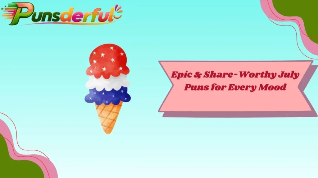 Epic & Share-Worthy July Puns for Every Mood