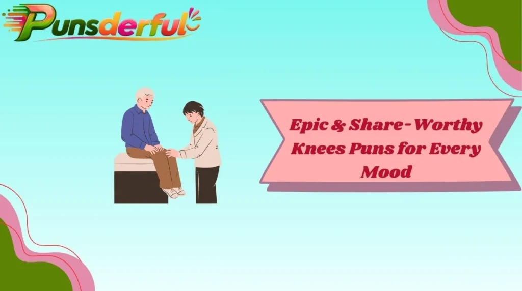 Epic & Share-Worthy Knees Puns for Every Mood