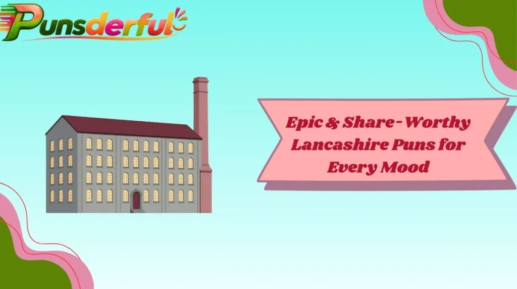 Epic & Share-Worthy Lancashire Puns for Every Mood