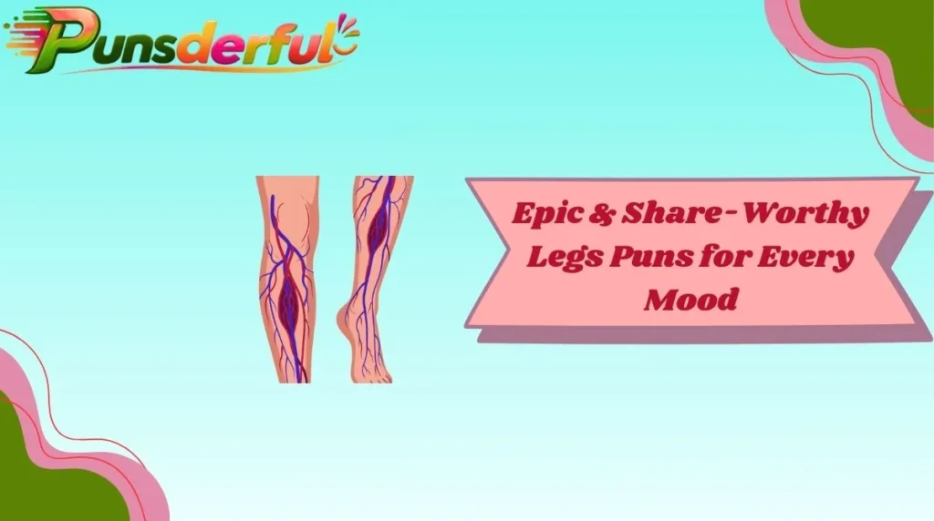 Epic & Share-Worthy Legs Puns for Every Mood