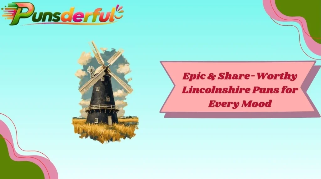Epic & Share-Worthy Lincolnshire Puns for Every Mood
