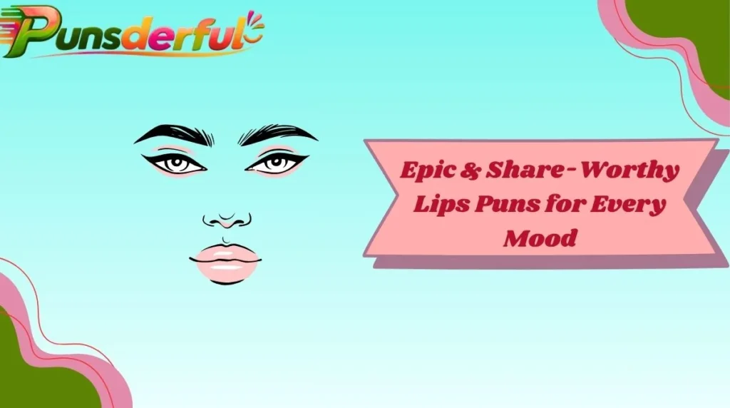 Epic & Share-Worthy Lips Puns for Every Mood