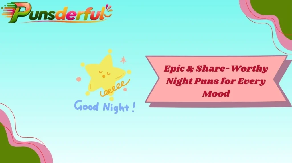 Epic & Share-Worthy Night Puns for Every Mood