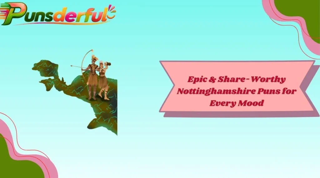 Epic & Share-Worthy Nottinghamshire Puns for Every Mood