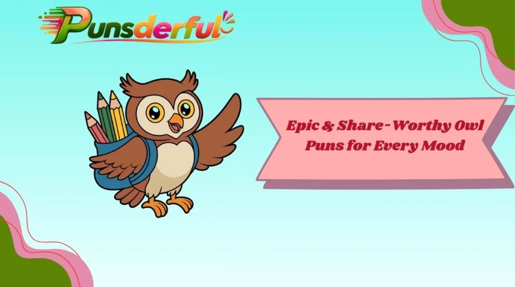 Epic & Share-Worthy Owl Puns for Every Mood