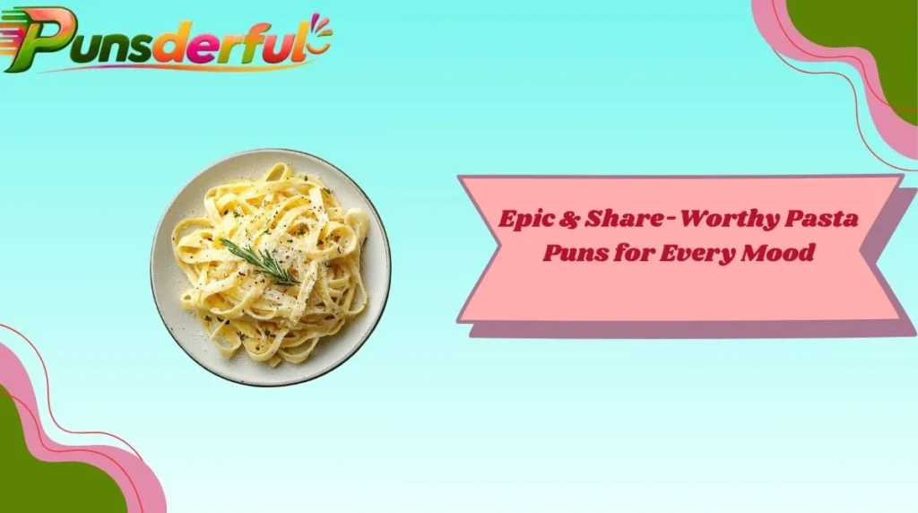 Epic & Share-Worthy Pasta Puns for Every Mood
