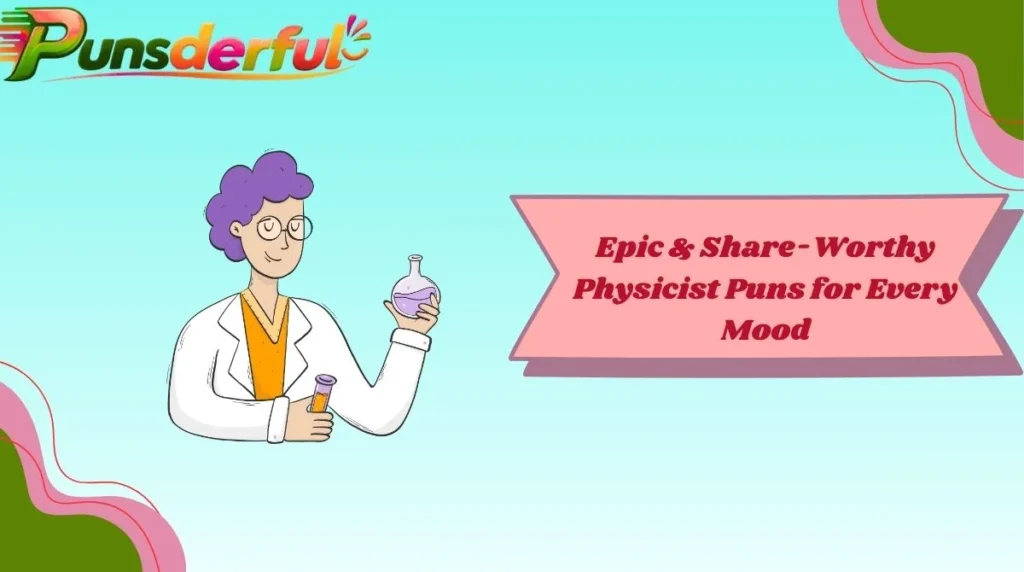 Epic & Share-Worthy Physicist Puns for Every Mood