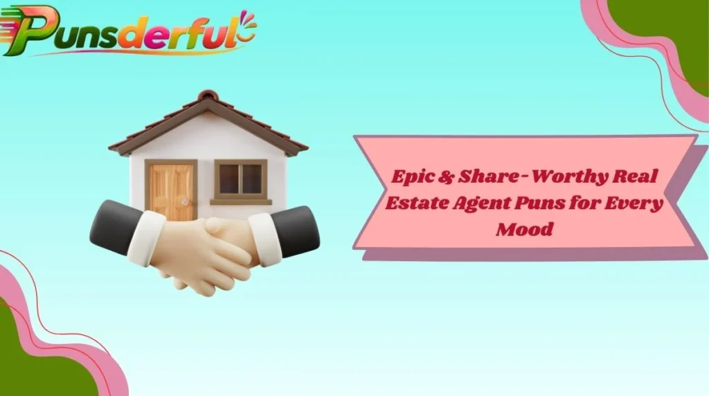 Epic & Share-Worthy Real Estate Agent Puns for Every Mood