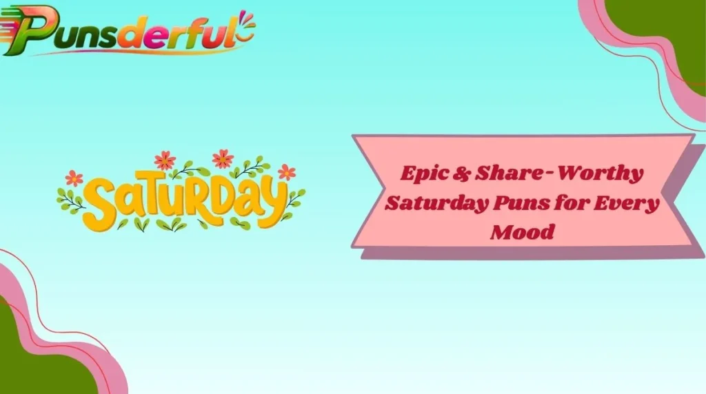 Epic & Share-Worthy Saturday Puns for Every Mood