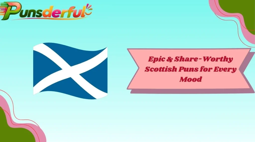 Epic & Share-Worthy Scottish Puns for Every Mood