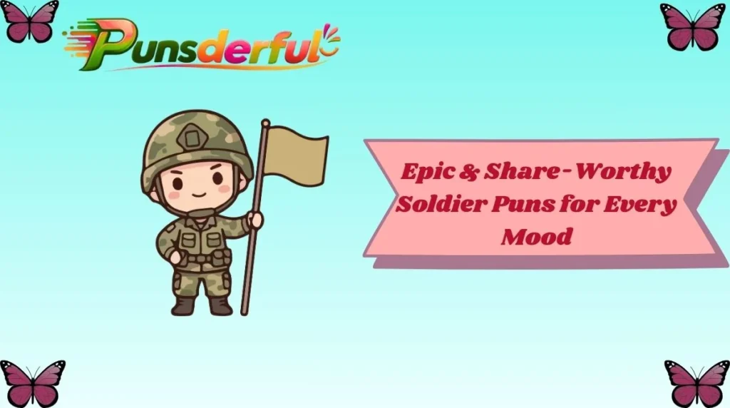 Epic & Share-Worthy Soldier Puns for Every Mood