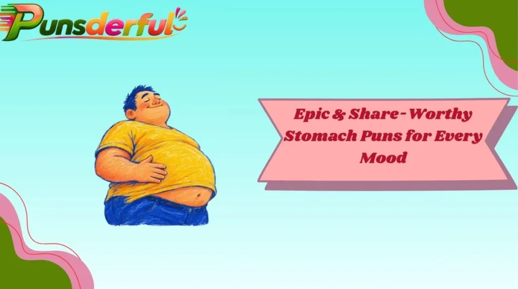 Epic & Share-Worthy Stomach Puns for Every Mood