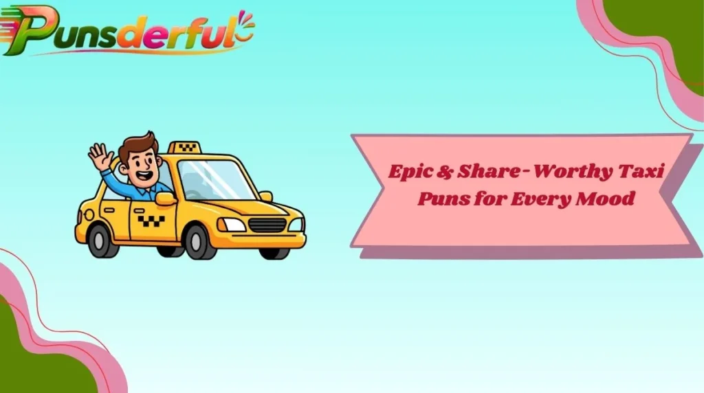 Epic & Share-Worthy Taxi Puns for Every Mood