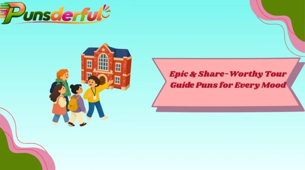 Epic & Share-Worthy Tour Guide Puns for Every Mood