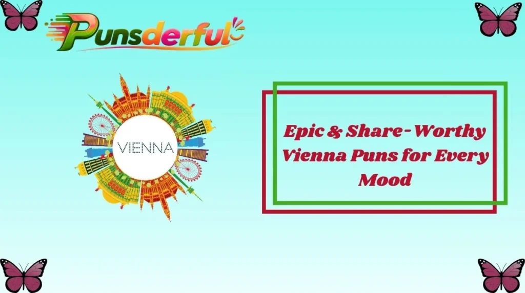 Epic & Share-Worthy Vienna Puns for Every Mood