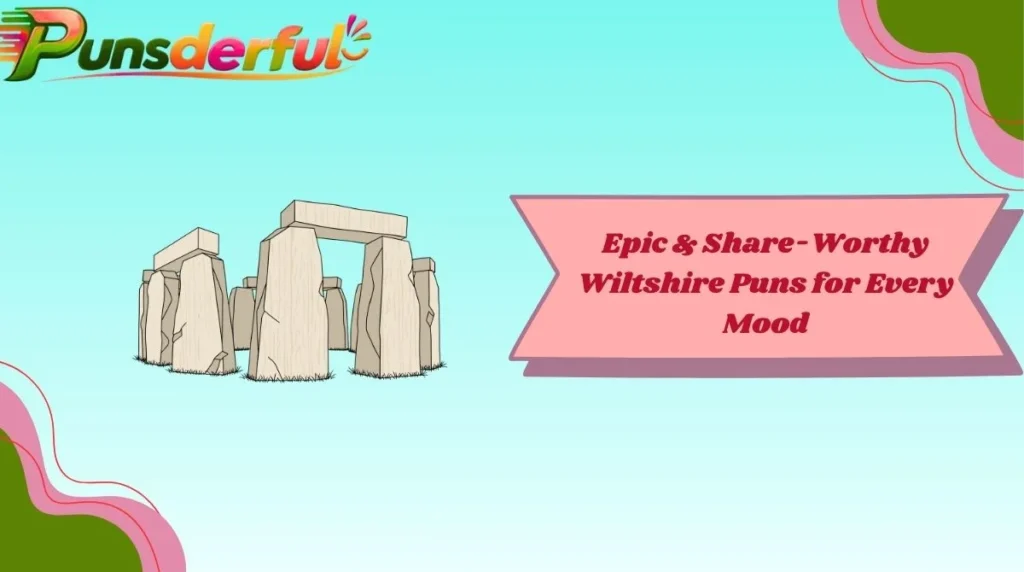Epic & Share-Worthy Wiltshire Puns for Every Mood