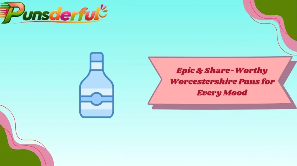 Epic & Share-Worthy Worcestershire Puns for Every Mood