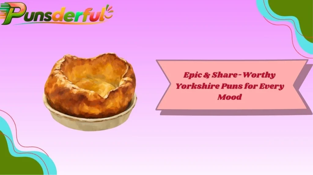 Epic & Share-Worthy Yorkshire Puns for Every Mood