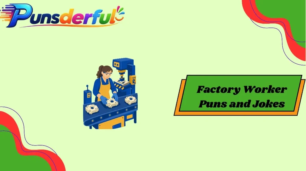 Factory Worker Puns and Jokes