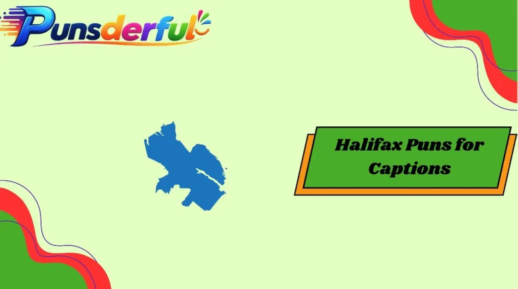 Halifax Puns for Captions