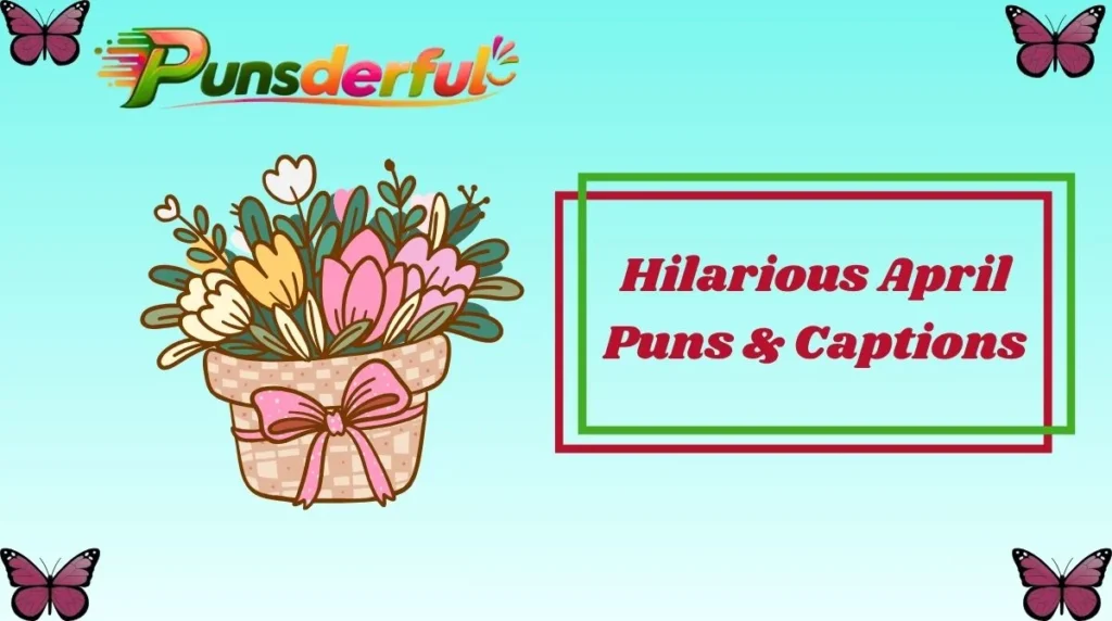 Hilarious April Puns & Captions