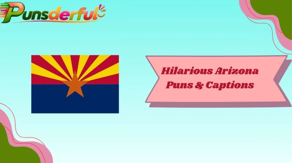 Hilarious Arizona Puns & Captions