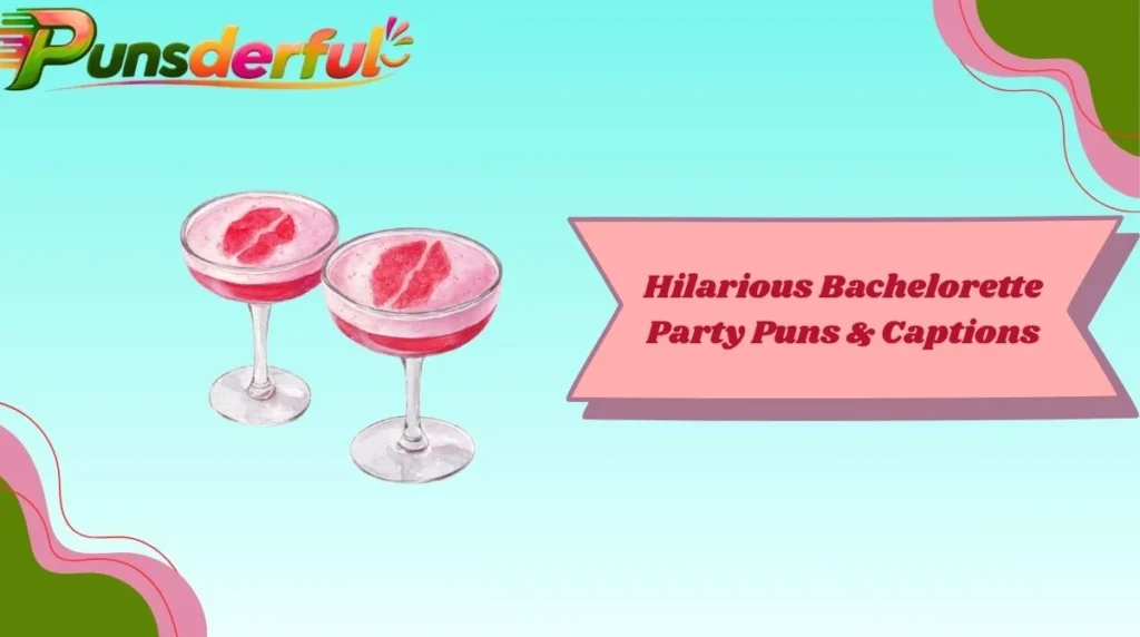 Hilarious Bachelorette Party Puns & Captions