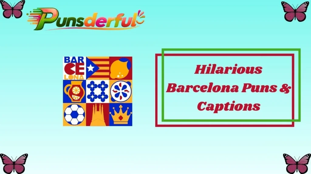 Hilarious Barcelona Puns & Captions