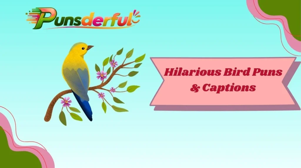Hilarious Bird Puns & Captions