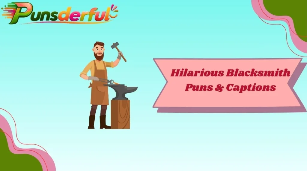 Hilarious Blacksmith Puns & Captions