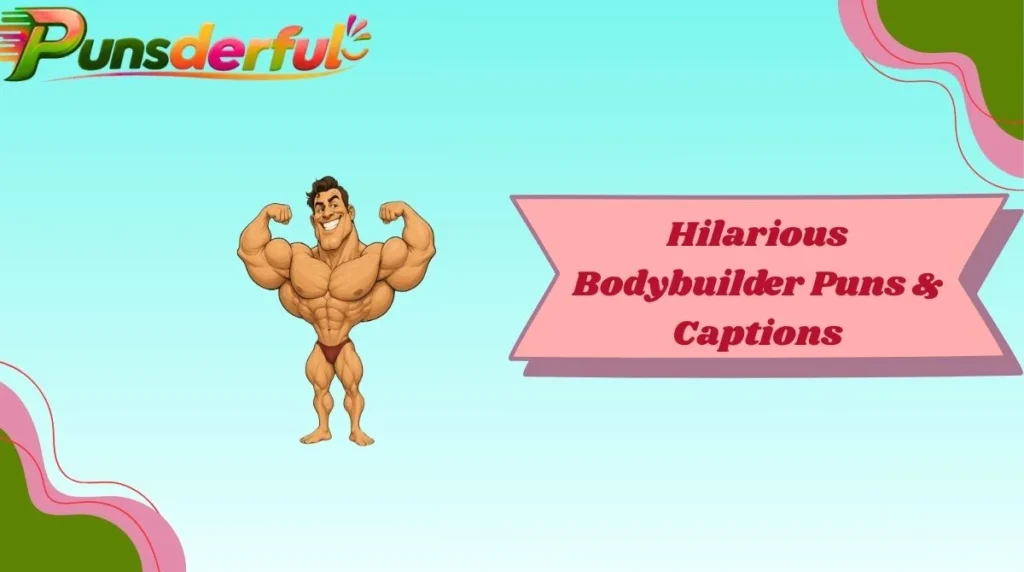 Hilarious Bodybuilder Puns & Captions