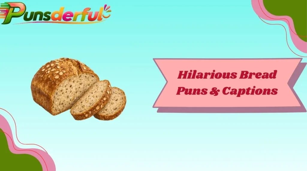 Hilarious Bread Puns & Captions